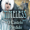 Timeless: O Castelo Perdido