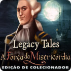 Legacy Tales: A Força da Misericórdia. Edição de Colecionador