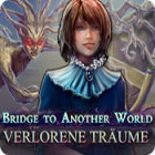 Bridge to Another World: Verlorene Träume