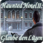 Haunted Hotel II: Glaube den Lügen