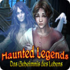 Haunted Legends: Das Geheimnis des Lebens