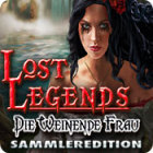 Lost Legends: Die Weinende Frau Sammleredition