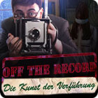 Off the Record: Die Kunst der Verführung