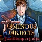 Ominous Objects: Familienportraits