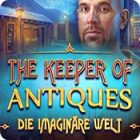 The Keeper of Antiques: Die imaginäre Welt