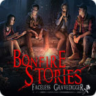 Bonfire Stories: Faceless Gravedigger