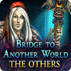 Bridge to Another World: The Others