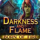 Darkness and Flame: Born of Fire