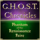 G.H.O.S.T Chronicles: Phantom of the Renaissance Faire