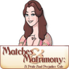 Matches and Matrimony: A Pride and Prejudice Tale