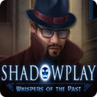 Shadowplay: Whispers of the Past