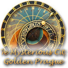 The Mysterious City: Golden Prague