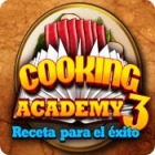 Cooking Academy 3: Receta para el éxito
