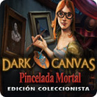 Dark Canvas: Pincelada Mortal Edición Coleccionista