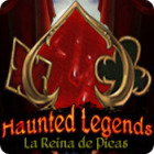 Haunted Legends: La Reina de Picas
