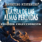 Haunting Mysteries: La Isla de Las Almas Perdidas Edición Coleccionista