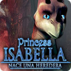 Princess Isabella: Nace una Heredera