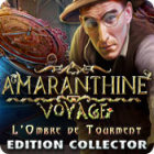 Amaranthine Voyage: L'Ombre de Tourment Edition Collector
