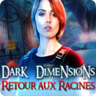 Dark Dimensions: Retour aux Racines