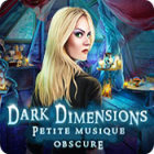 Dark Dimensions: Petite Musique Obscure