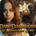 Dark Dimensions: Le Musée de Cire