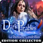 Dark Parables: La Dernière Cendrillon Edition Collector