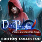 Dark Parables: L'Ordre du Chaperon Rouge Edition Collector