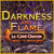 Darkness and Flame: Le Côté Obscur