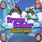 Dream Builder: Parc en Folie!