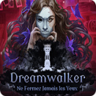 Dreamwalker: Ne Fermez Jamais les Yeux