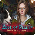 Edge Of Reality: Bonnes Actions