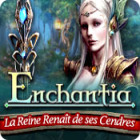 Enchantia: La Reine Renaît de ses Cendres