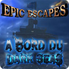 Epic Escapes: A Bord du Dark Seas