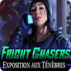 Fright Chasers: Exposition aux Ténèbres