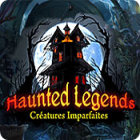 Haunted Legends: Créatures Imparfaites