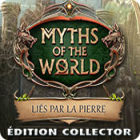 Myths of the World: Liés par la Pierre Édition Collector