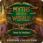 Myths of the World: Sous la Surface Édition Collector
