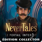 Nevertales: Le Portail Interdit Édition Collector