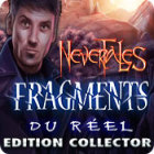 Nevertales: Fragments du Réel Edition Collector