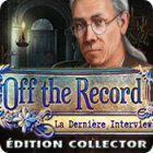 Off the Record: La Dernière Interview Édition Collector