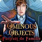 Ominous Objects: Portrait de Famille