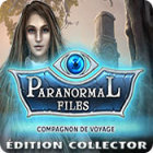 Paranormal Files: Compagnon de Voyage Édition Collector