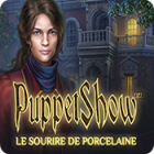 PuppetShow: Le Sourire de Porcelaine