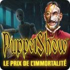 PuppetShow: Le Prix de l'Immortalité