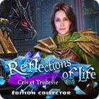 Reflections of Life: Cris et Tristesse Édition Collector