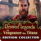 Revived Legends: La Vengeance des Titans Edition Collector