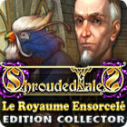 Shrouded Tales: Le Royaume Ensorcelé Edition Collector