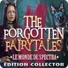 The Forgotten Fairytales: Le Monde de Spectra Édition Collector