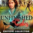 Unfinished Tales: Poucelina Edition Collector