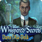 Whispered Secrets: Dans l'Au-Delà